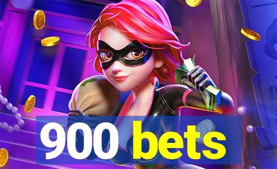 900 bets